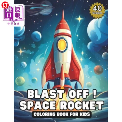 海外直订Blast Off! Space Rocket: Coloring Book for Kids: 40 Exciting Designs of Rockets, 升空!太空火箭：儿童着色书
