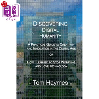海外直订Discovering Digital Humanity: A Practical Guide to Creativity and Innovation in  发现数字人性:在数字时代创