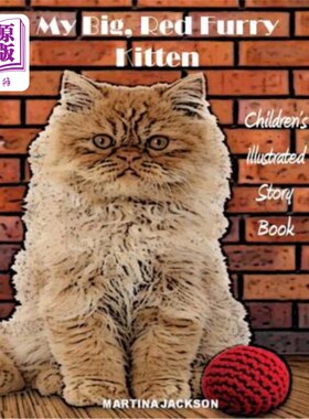 海外直订My Big, Red, Furry Kitten: Children's Illustrated Story Book 我的红色毛绒小猫：儿童插图故事书
