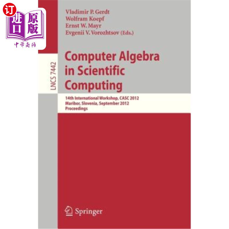 海外直订Computer Algebra in Scientific Computing: 14th International Workshop, Casc 2012 科学计算中的计算机代数：第