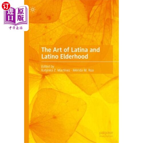 海外直订Art of Latina and Latino Elderhood 拉丁裔和拉丁裔老年艺术