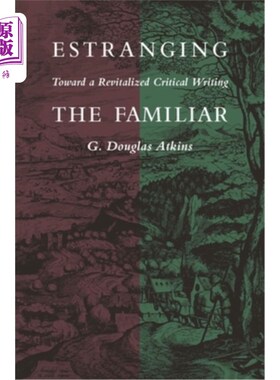 海外直订Estranging the Familiar: Toward a Revitalized Critical Writing 疏离熟悉:走向复兴的批评写作