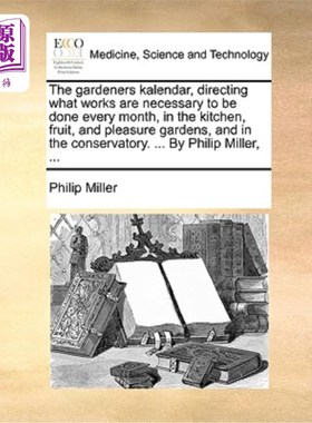 海外直订医药图书The Gardeners Kalendar, Directing What Works Are Necessary to Be Done Every Mont 《园丁日历》，指导