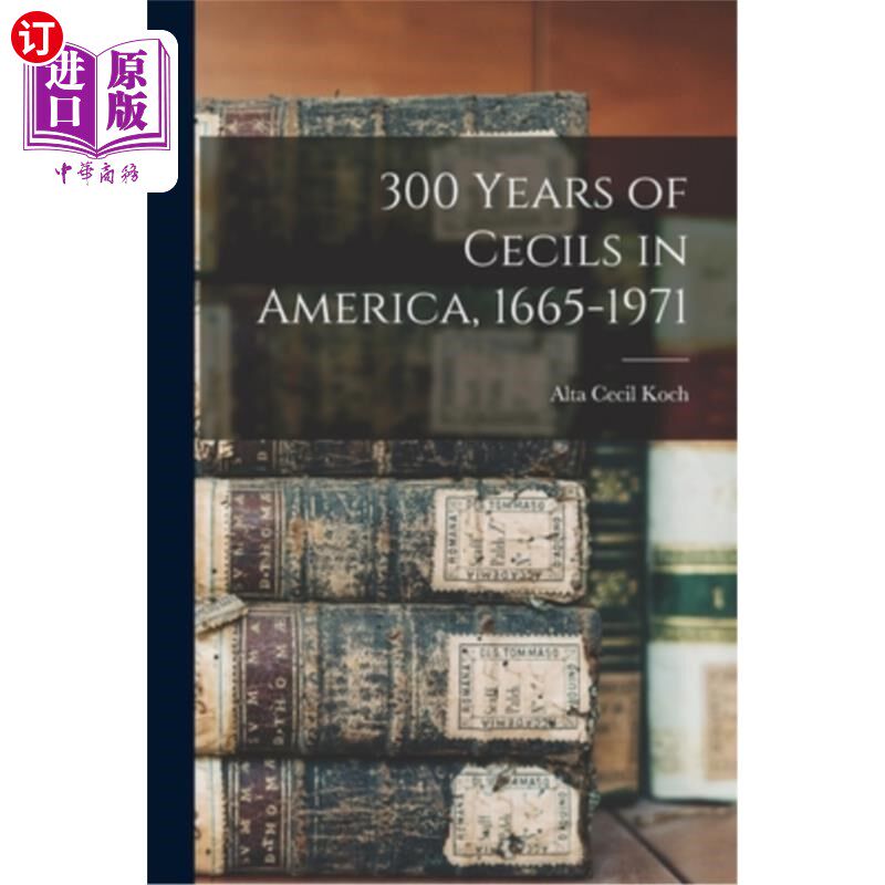 海外直订300 Years of Cecils in America, 1665-1971 塞西尔在美国的三百年，1665-1971