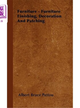 海外直订Furniture - Furniture Finishing, Decoration And Patching 家具-家具表面处理、装饰和修补