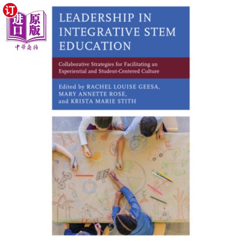 海外直订Leadership in Integrative STEM Education: Collaborative Strategies for Facilitat 综合STEM教育的领导:促进体