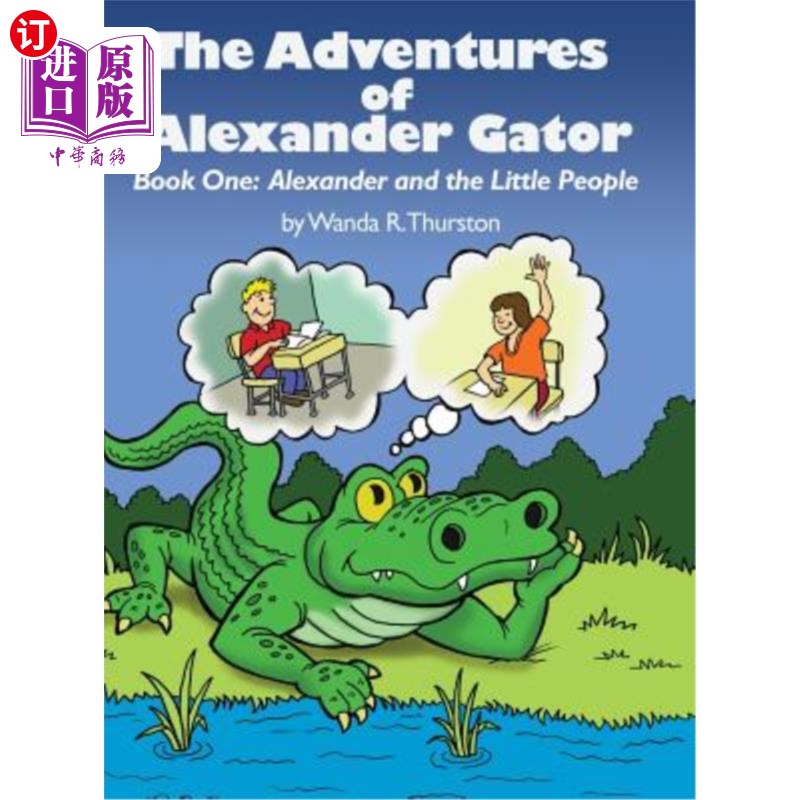 海外直订The Adventures of Alexander Gator: Book One: Alexander and the Little People 亚历山大·盖特历险记：第一册：