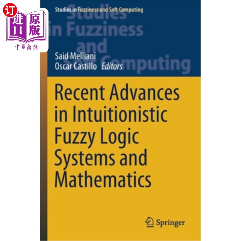 海外直订Recent Advances in Intuitionistic Fuzzy Logic Systems and Mathematics 直觉模糊逻辑系统与数学的新进展