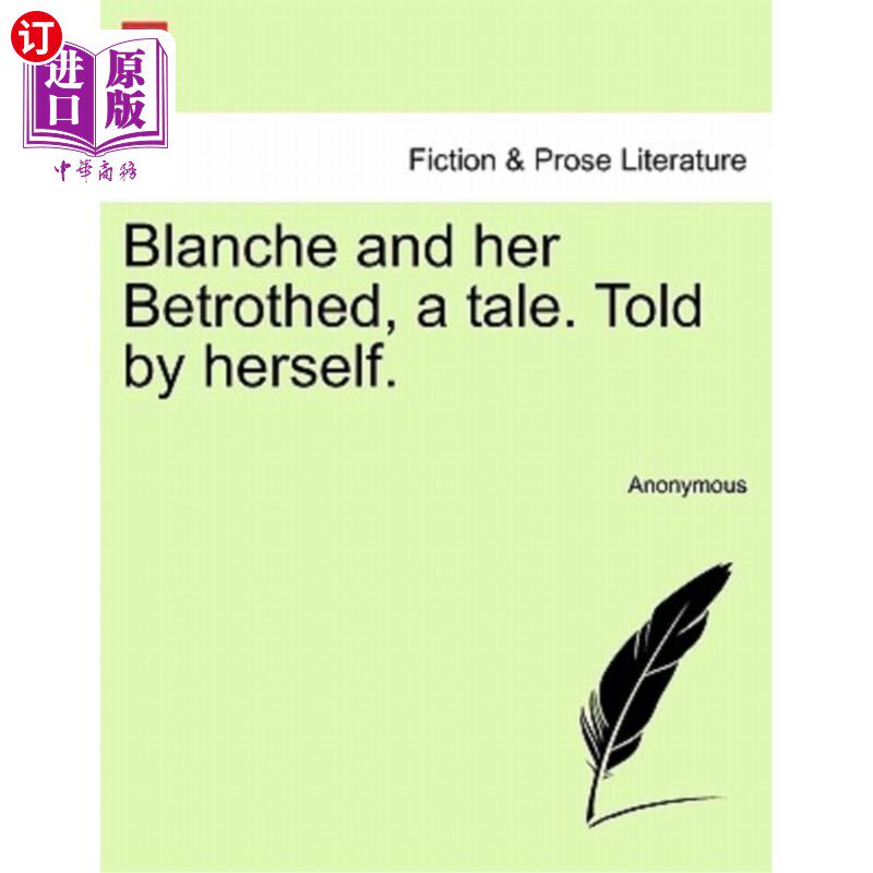 海外直订Blanche and her Betrothed, a tale. Told by herself. 布兰奇和她的未婚妻，一个故事。她自己说的。