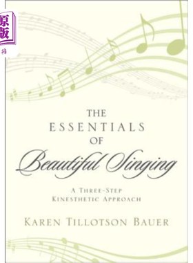 海外直订The Essentials of Beautiful Singing: A Three-Step Kinesthetic Approach 美的歌唱要领：三步动觉法