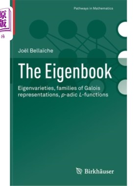 海外直订The Eigenbook: Eigenvarieties, Families of Galois Representations, P-Adic L-Func 特征集:特征变体，伽罗瓦表