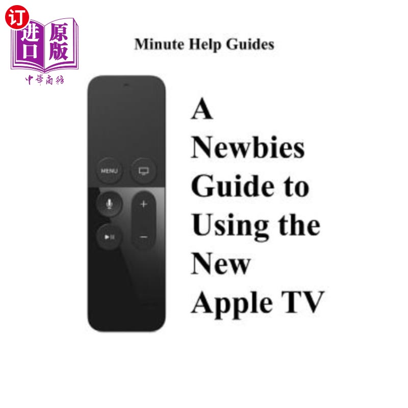 海外直订A Newbies Guide to Using the New Apple TV(Fourth Generation): The Beginners Gui新手使用新苹果电视指南（第