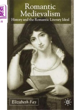 海外直订Romantic Medievalism: History and the Romantic Literary Ideal 中世纪浪漫主义:历史与浪漫主义文学理想