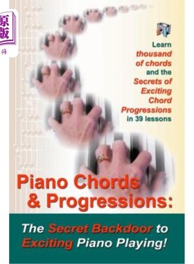 海外直订Piano Chords & Progressions: : The Secret Backdoor to Exciting Piano Playing! 钢琴和弦与进步：刺激钢琴演奏