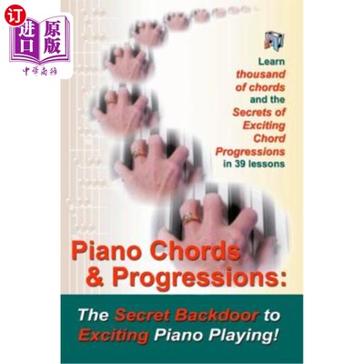 海外直订Piano Chords & Progressions: : The Secret Backdoor to Exciting Piano Playing! 钢琴和弦与进步：刺激钢琴演奏