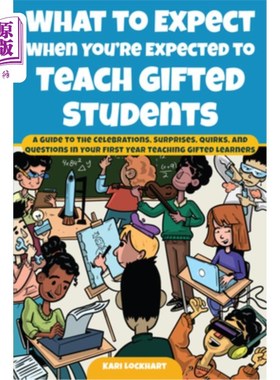 海外直订What to Expect When You're Expected to Teach Gifted Students: A Guide to the Cel 当你被要求教资优学生时，你