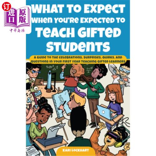 海外直订What to Expect When You're Expected to Teach Gifted Students: A Guide to the Cel 当你被要求教资优学生时，你