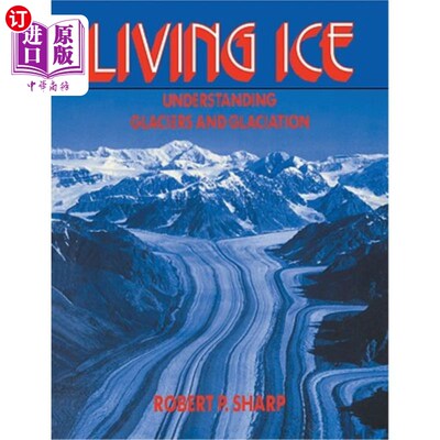 海外直订Living Ice: Understanding Glaciers and Glaciation 《活冰:了解冰川和冰川作用》