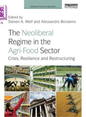 海外直订The Neoliberal Regime in the Agri-Food Sector: Crisis, Resilience, and Restructu
