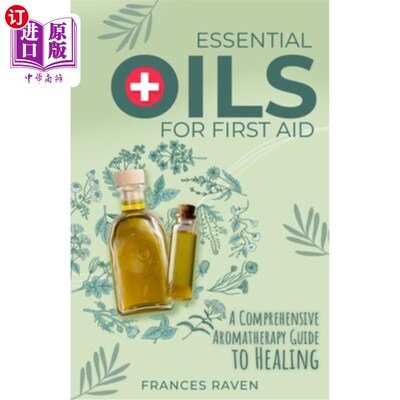 海外直订医药图书Essential Oils for First Aid: A Comprehensive Aromatherapy Guide to Healing 急救精油：全面芳香疗法