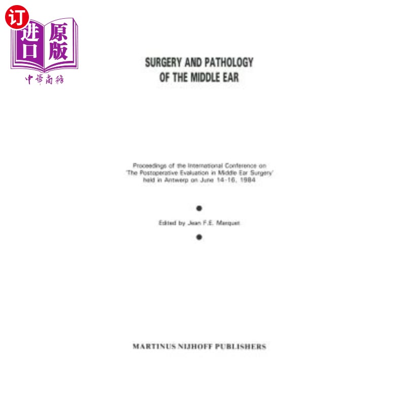 海外直订医药图书Surgery and Pathology of the Middle Ear: Proceedings of the International Confer 中耳外科学和病理学
