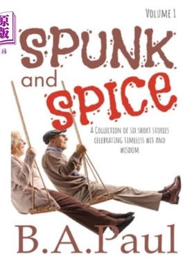 海外直订Spunk and Spice Volume 1: A Collection of Six Short Stories Celebrating Timeless 勇气和香料卷1：六个短篇小