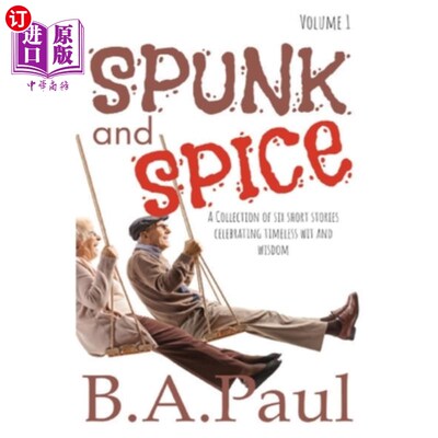 海外直订Spunk and Spice Volume 1: A Collection of Six Short Stories Celebrating Timeless 勇气和香料卷1：六个短篇小