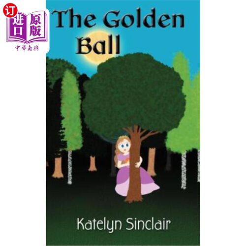 海外直订The Golden Ball: The Fairy Tale of the Frog Prince and Why the Princess Kissed H 金球奖：青蛙王子的童话故事