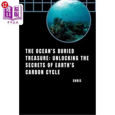 海外直订The Ocean's Buried Treasure: Unlocking the Secrets of Earth's Carbon Cycle 海洋的宝藏：解开地球碳循环的秘密