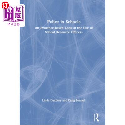 海外直订Police in Schools: An Evidence-Based Look at the Use of School Resource Officers 学校警察：学校资源管理人员