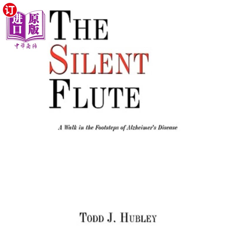 海外直订The Silent Flute: A Walk in the Footsteps of Alzheimer's Disease 无声长笛:阿尔茨海默病的脚步声
