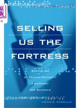 海外直订Selling Us the Fortress: The Promotion of Techno-Security Equipment for Schools 向我们推销堡垒:学校技术安全