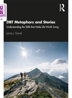海外直订DBT Metaphors and Stories: Understanding the Skills that Make Life Worth Living DBT隐喻和故事:理解使生活有