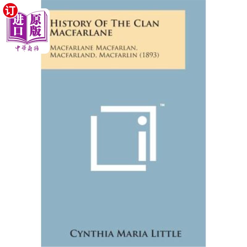 海外直订History of the Clan MacFarlane: MacFarlane Macfarlan, Macfarland, Macfarlin(189麦克法兰家族的历史：麦克法
