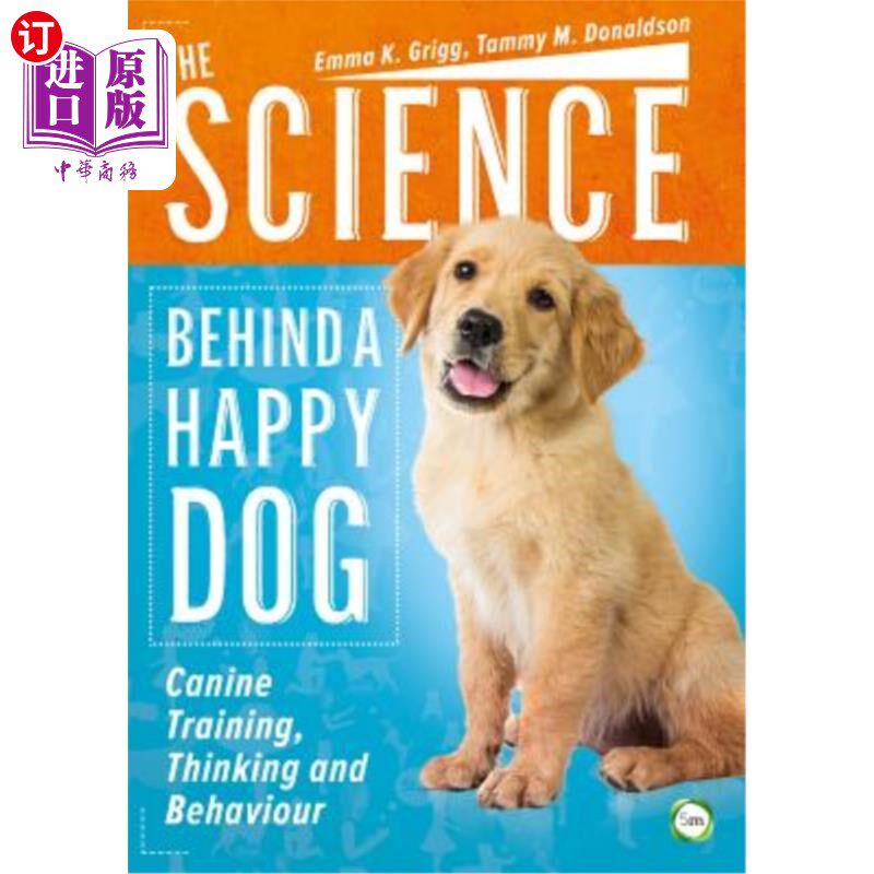 海外直订The Science Behind a Happy Dog: Canine Training, Thinking and Behaviour 快乐狗背后的科学：狗的训练、思考和