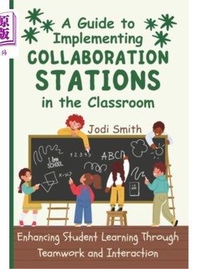 海外直订A Guide to Implementing Collaboration Stations in the Classroom: Enhancing Stude 课堂协作站实施指南：通过团