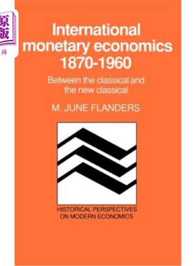 海外直订International Monetary Economics, 1870-1960: Between the Classical and the New C 国际货币经济学，18