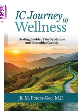 海外直订医药图书IC Journey to Wellness: Healing Bladder Pain Syndrome and Interstitial Cystitis IC健康之旅：治疗膀