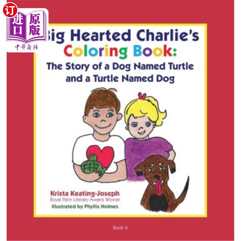 海外直订Big-Hearted Charlie's Coloring Book: The Story of a Dog Named Turtle and a Turtl 《大心肠查理的彩色书：一只使用感如何?