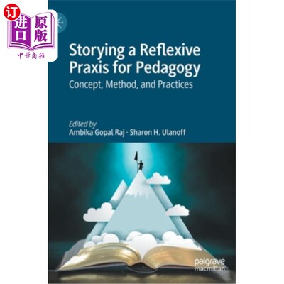 海外直订Storying a Reflexive Praxis for Pedagogy: Concept, Method, and Practices 讲述一种反身教学法的实践:概念、方