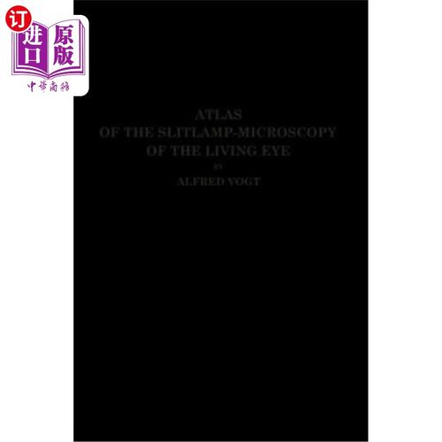海外直订Atlas of the Slitlamp-Microscopy of the Living Eye: Technic and Methods of Exami 活眼Slitlamp显微镜图谱