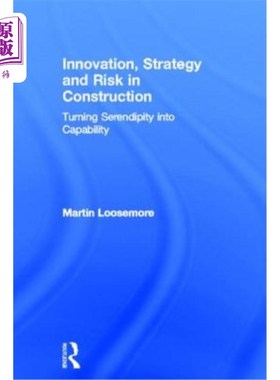海外直订Innovation, Strategy and Risk in Construction: Turning Serendipity Into Capabili 建筑中的创新、战略和风险: