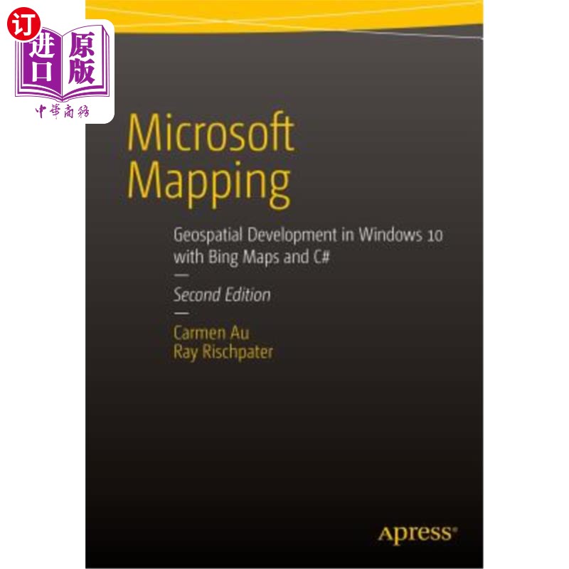 海外直订Microsoft Mapping Second Edition: Geospatial Development in Windows 10 with Bing 微软地图第二版:地理空间开