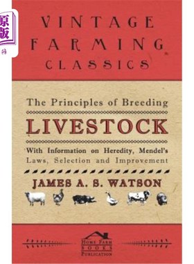 海外直订The Principles of Breeding Livestock - With Information on Heredity, Mendel's La 家畜育种原理-遗传信息，孟