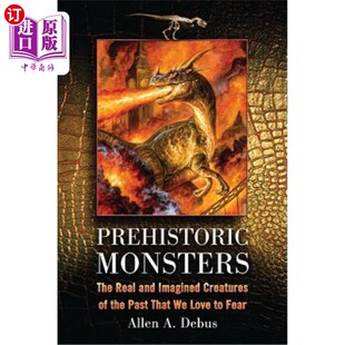 海外直订Prehistoric the Past That and Creatures 过 真实 和想象 Real Imagined Love 史前怪物 The Monsters