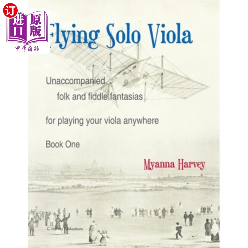 海外直订Flying Solo Viola, Unaccompanied Folk and Fiddle Fantasias for Playing Your Viol 飞行中提琴独奏，无伴奏民歌