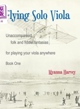 海外直订Flying Solo Viola, Unaccompanied Folk and Fiddle Fantasias for Playing Your Viol 飞行中提琴独奏，无伴奏民歌