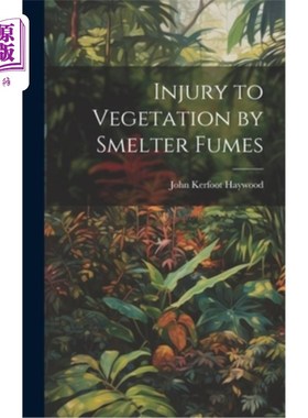 海外直订Injury to Vegetation by Smelter Fumes 冶炼厂烟气对植物的伤害