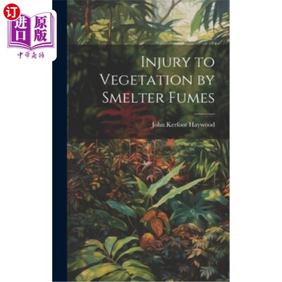 海外直订Injury to Vegetation by Smelter Fumes 冶炼厂烟气对植物的伤害