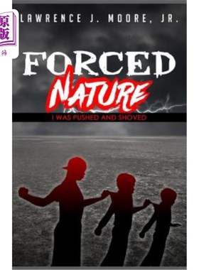 海外直订Forced Nature: I Was Pushed and Shoved 被迫的自然:我被推了又推